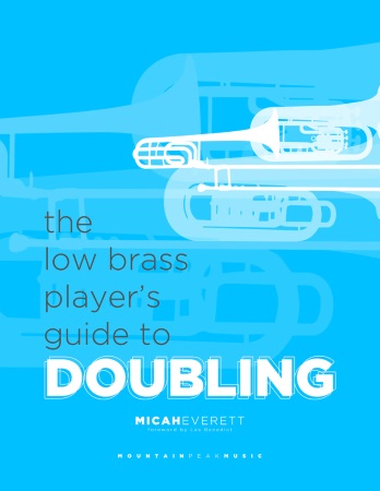 THE LOW BRASS PLAYER'S GUIDE TO DOUBLING