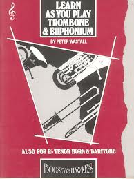 LEARN AS YOU PLAY Trombone, Euphonium, Eb Horn & Baritone (treble clef)