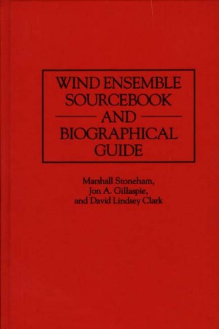WIND ENSEMBLE SOURCEBOOK AND BIOGRAPHICAL GUIDE