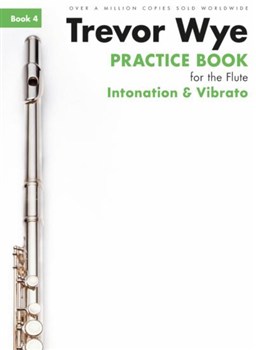 PRACTICE BOOK FOR THE FLUTE Book 4 - Intonation & Vibrato