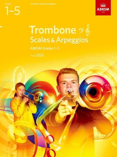SCALES & ARPEGGIOS for Trombone Grades 1-5 (from 2023)