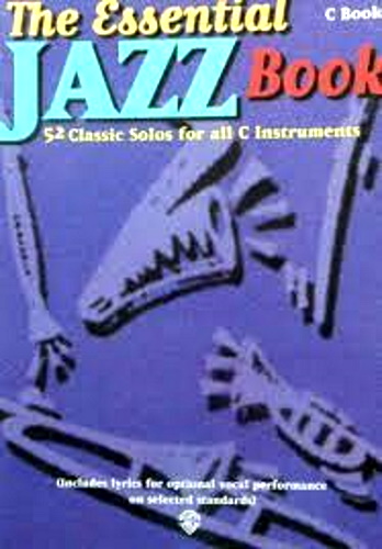 THE ESSENTIAL JAZZ BOOK 52 Classic Solos for C instruments