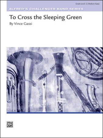 TO CROSS THE SLEEPING GREEN (score & parts)