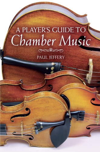 A PLAYER'S GUIDE TO CHAMBER MUSIC