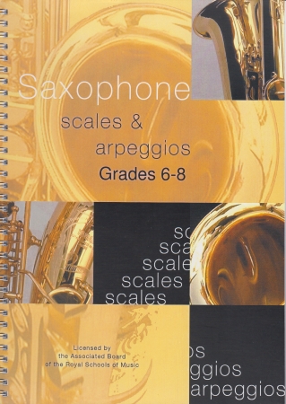 SAXOPHONE SCALES & ARPEGGIOS Grades 6-8