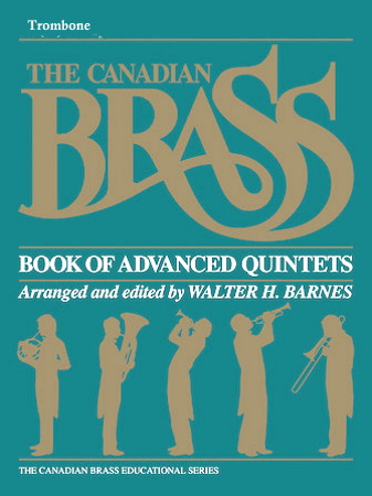 THE CANADIAN BRASS BOOK OF ADVANCED QUINTETS Trombone